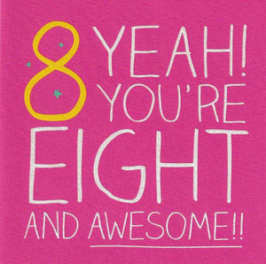 Age 8 - 8th Birthday - Yeah! You're Eight