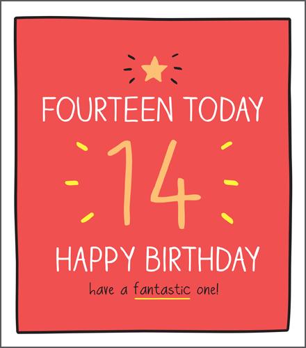 Age 14 - 14th Birthday - Have A Fantastic One!