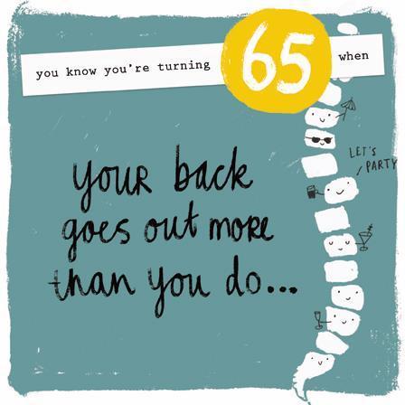 Age 65 - 65th Birthday - Back Goes Out More