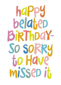 Belated Birthday Card - So Sorry To Have Missed It