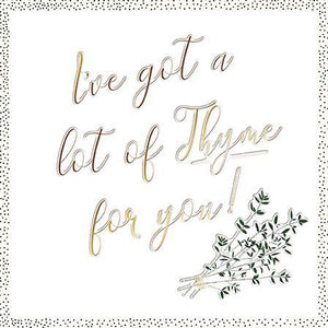 Birthday Card - Got A Lot Of Thyme For You
