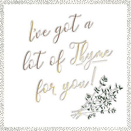 Birthday Card - Got A Lot Of Thyme For You