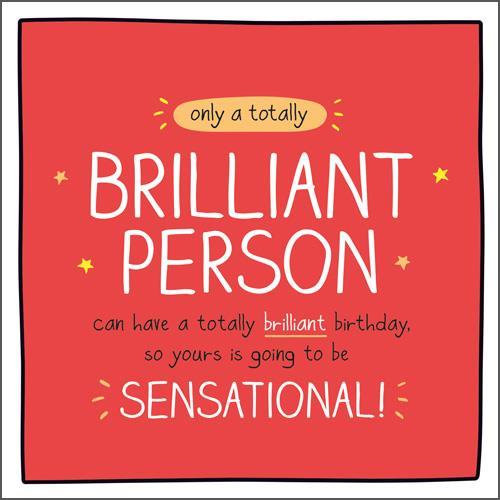 Birthday Card - Totally Brilliant Person Sensational
