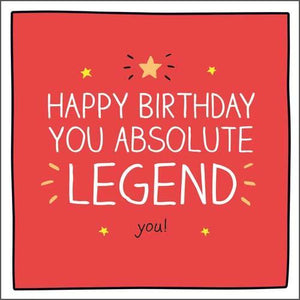 Birthday Card - You Absolute Legend You!